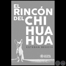 EL RINCÓN DEL CHIHUAHUA - Autor: ESTEBAN BEDOYA - Año 2023